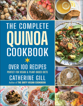 Paperback The Complete Quinoa Cookbook: Over 100 Recipes - Perfect for Vegan & Plant-Based Diets Book