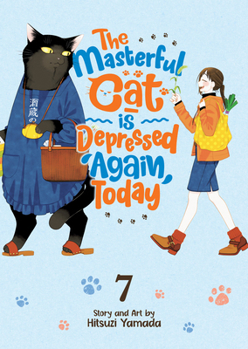 The Masterful Cat is Depressed Again Today, Vol. 7 - Book #7 of the デキる猫は今日も憂鬱 [Dekiru Neko wa Kyō mo Yūutsu]