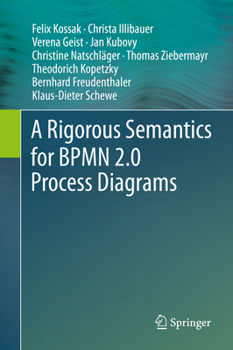 Hardcover A Rigorous Semantics for Bpmn 2.0 Process Diagrams Book