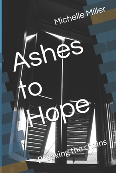 Paperback Ashes to Hope: Breaking the chains Book