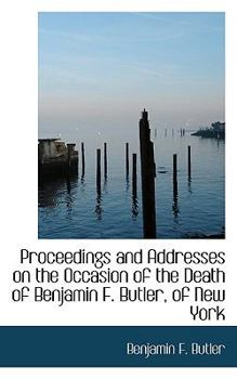 Paperback Proceedings and Addresses on the Occasion of the Death of Benjamin F. Butler, of New York Book