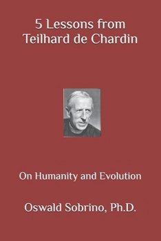 Paperback 5 Lessons from Teilhard de Chardin: On Humanity and Evolution Book