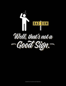 Paperback Well That's Not A Good Sign: Genkouyoushi Notebook Book