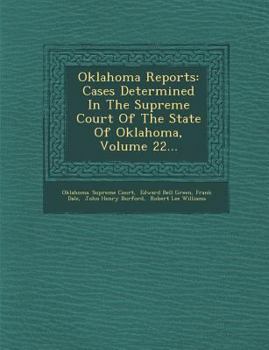 Paperback Oklahoma Reports: Cases Determined in the Supreme Court of the State of Oklahoma, Volume 22... Book