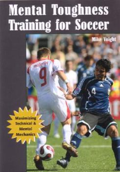 Paperback Mental Toughness Training for Soccer: Maximizing Technical and Mental Mechanics Book