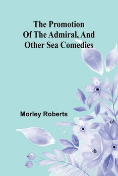 Paperback The promotion of the admiral, and other sea comedies Book