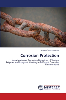 Corrosion Protection: Investigation of Corrosion Behaviour of Various Polymer and Inorganic Coating in Different Corrosive Environments