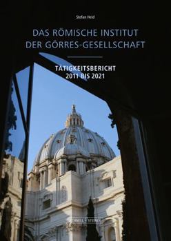 Paperback Das Romische Institut Der Gorres-Gesellschaft: Tatigkeitsbericht 2011-2021 Book