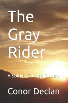 Paperback The Gray Rider: A Soldier Turned Outlaw Book