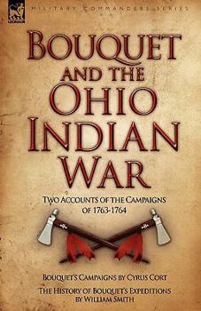 Paperback Bouquet & the Ohio Indian War: Two Accounts of the Campaigns of 1763-1764 Book