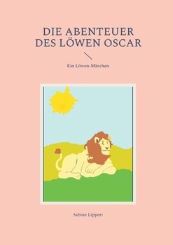 Paperback Die Abenteuer des Löwen Oscar: Ein Löwen-Märchen [German] Book