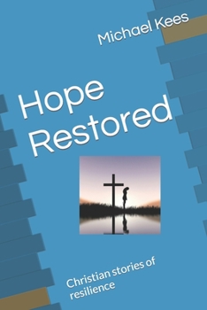 Paperback Hope Restored: Christian stories of resilience Book