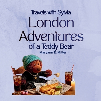 Travels with Sylvia: London Adventures of a Teddy Bear