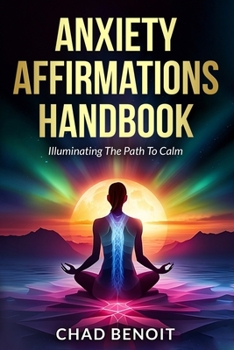 Paperback Anxiety Affirmations Handbook: Illuminating Your Path To Calm Book
