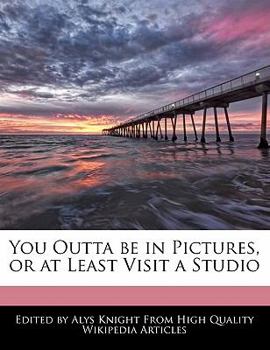 Paperback You Outta Be in Pictures, or at Least Visit a Studio Book