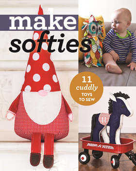 Paperback Make Softies: 11 Cuddly Toys to Sew Book