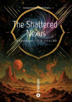 Paperback The Shattered Nexus: 28 Transmissions from Beyond the Rift Book