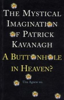 Paperback The Mystical Imagination of Patrick Kavanagh: A Buttonhole in Heaven? Book