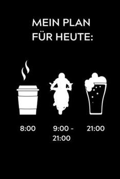 MEIN PLAN FÜR HEUTE 8:00 9:00-21:00 21:00: A4 Notizbuch TAGEBUCH für Motorradliebhaber | für Männer und Jungs | Eintragbuch für Lieblings ... | Biker | Streckenplaner (German Edition)