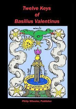 Paperback Twelve Keys Of Basilius Valentinus: Alchemical Manuscripts Book