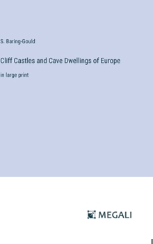 Hardcover Cliff Castles and Cave Dwellings of Europe: in large print Book