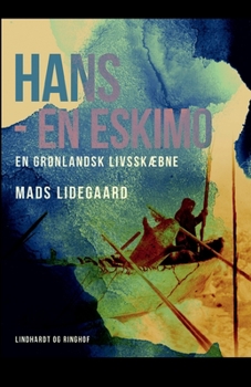 Hans - en eskimo. En grønlandsk livsskæbne