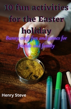 10 fun activities for the Easter holiday: Bunny craft fun and games for friends and family