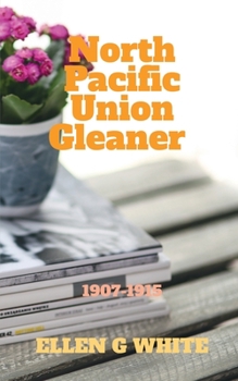 Paperback North Pacific Union Gleaner (1907-1915) Book