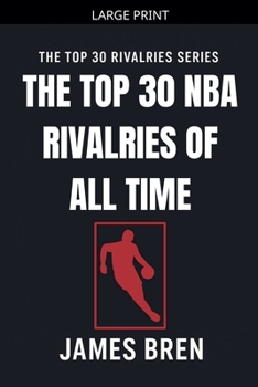 The Top 30 NBA Rivalries of all Time