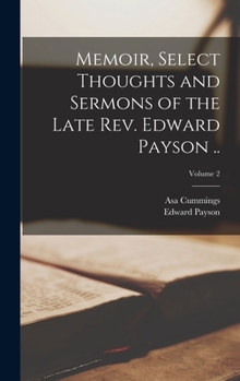 Hardcover Memoir, Select Thoughts and Sermons of the Late Rev. Edward Payson ..; Volume 2 Book