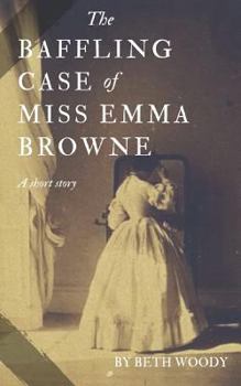 Paperback The Baffling Case of Miss Emma Browne Book