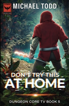 Don't Try this at Home (Dungeon Core TV)