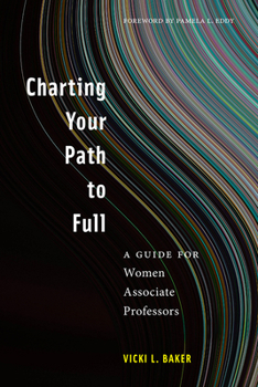 Hardcover Charting Your Path to Full: A Guide for Women Associate Professors Book