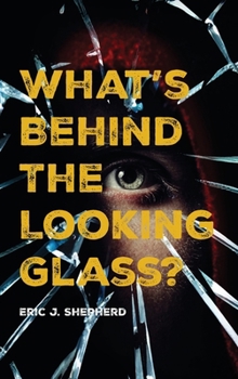 Hardcover What's Behind The Looking Glass?: Book I Book
