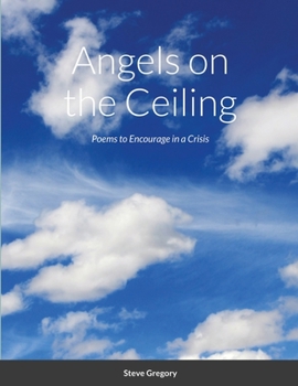 Paperback Angels on the Ceiling: Poems to Encourage in a Crisis Book