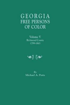 Paperback Georgia Free Persons of Color. Volume V: Richmond County, 1799-1863 Book