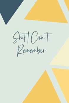 Paperback Shit I Can't Remember: An Organizer for All Your Passwords and Shit Book