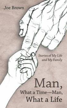 Paperback Man, What a Time-Man, What a Life: Stories of My Life and My Family Book