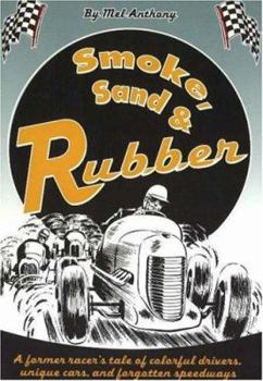 Paperback Smoke, Sand, & Rubber: A Former Racer's Tale of Colorful Drivers, Unique Cars, and Forgotten Speedways Book