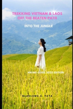 Paperback Trekking Vietnam & Laos Off the Beaten Path: Into the Jungle Book