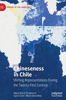 Hardcover Chineseness in Chile: Shifting Representations During the Twenty-First Century Book