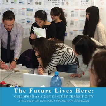 Paperback The Future Lives Here: Guildford as a 21st Century Transit City Book
