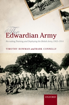 Hardcover The Edwardian Army: Manning, Training, and Deploying the British Army, 1902-1914 Book