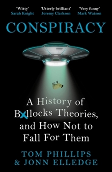 Paperback Conspiracy: A History of Boll*cks Theories, and How Not to Fall for Them Book