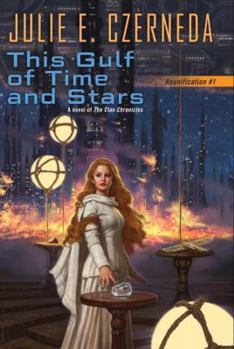 This Gulf of Time and Stars - Book #7 of the Clan Chronicles