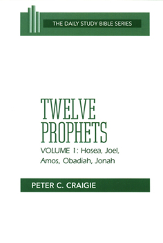 Twelve Prophets: Hosea, Joel, Amos, Obadiah, and Jonah: Volume 1 (Daily Study Bible Series) - Book  of the Daily Study Bible