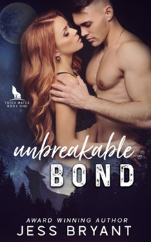Unbreakable Bond - Book #1 of the Fated Mates