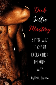 Dick Selfie Mastery: Funny Fake Book Cover, Gag Gifts For Men & Women, Lined Journal