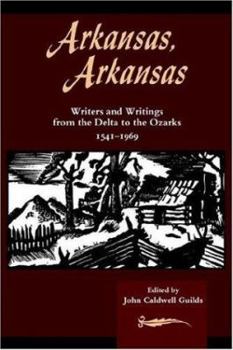 Hardcover Arkansas, Arkansas Volume 1: Writers and Writings from the Delta to the Ozarks, 1541-1969 Book