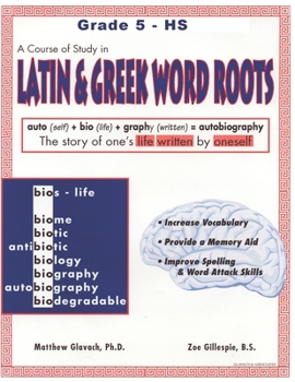 Paperback A Course of Study in LATIN AND GREEK WORD ROOTS, Grade 5 - HS Book